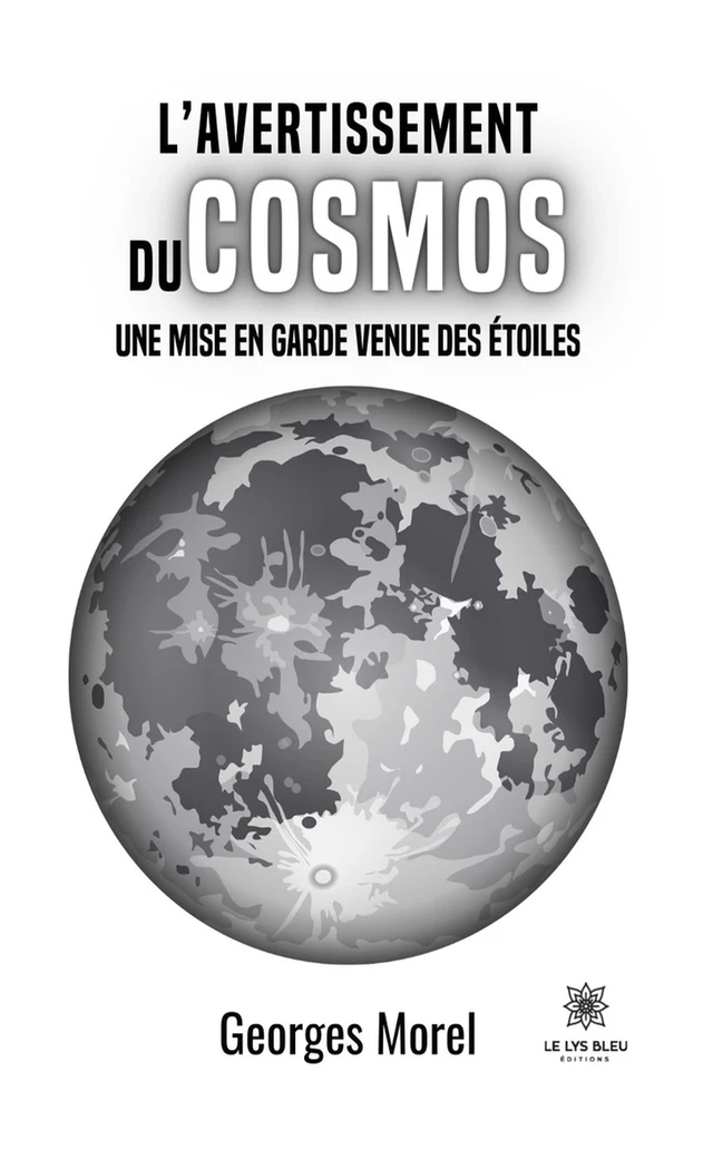 L’avertissement du cosmos - Georges Morel - Le Lys Bleu Éditions