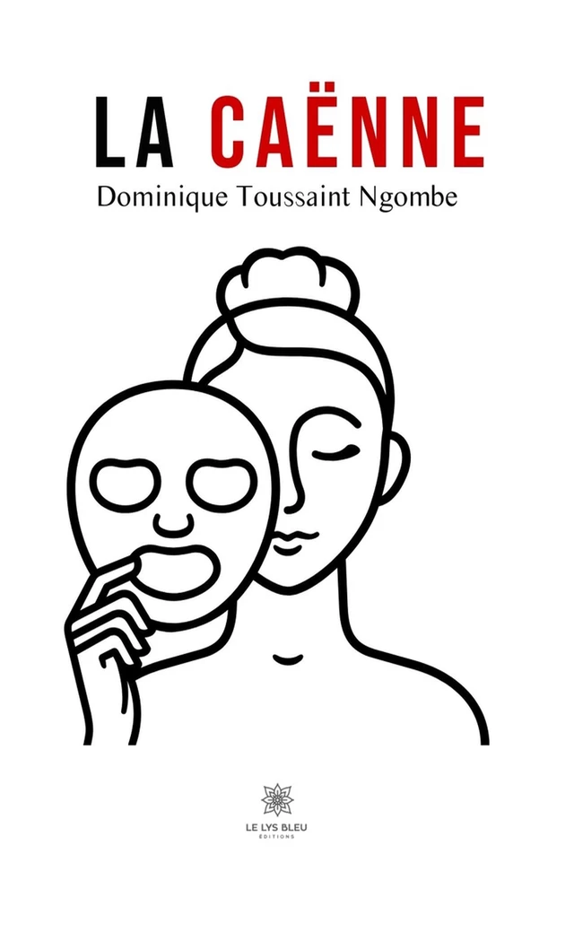 La caënne - Dominique Toussaint Ngombe - Le Lys Bleu Éditions