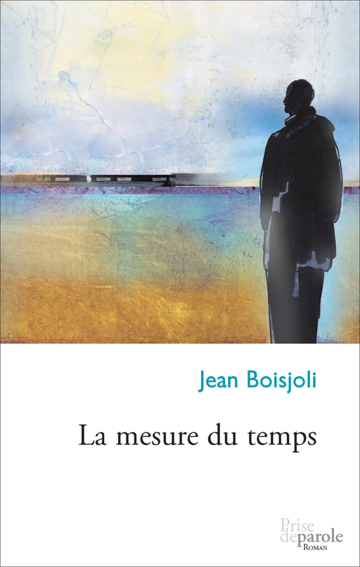 La mesure du temps - Jean Boisjoli - Éditions Prise de parole