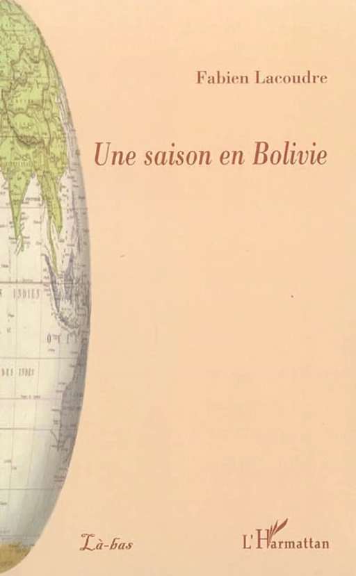 Une saison en Bolivie - Fabien Lacoudre - Editions L'Harmattan