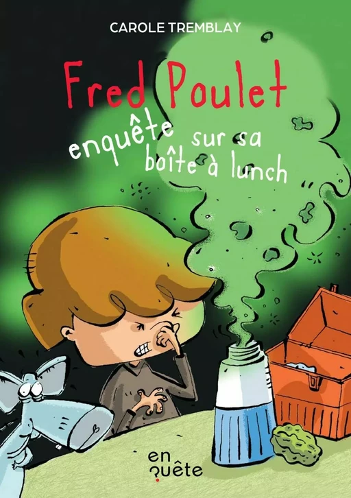 Fred Poulet enquête sur sa boîte à lunch - Carole Tremblay - En quête