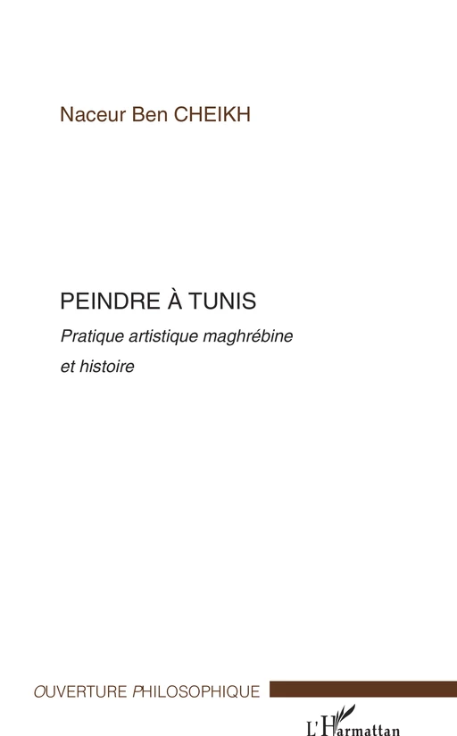 Peindre à Tunis - Naceur Ben Cheikh - Editions L'Harmattan