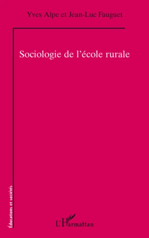 Sociologie de l'école rurale - Yves Alpe, Jean-Luc Fauguet - Editions L'Harmattan