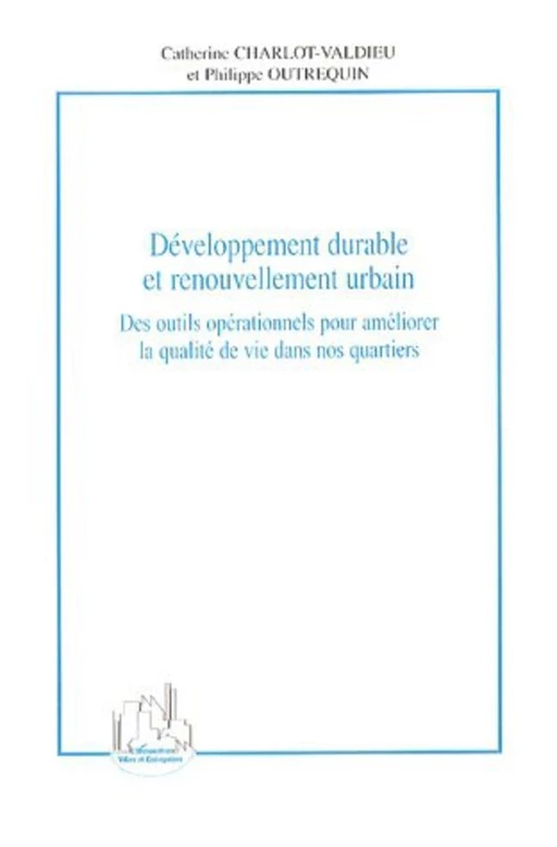 Développement durable et renouvellement urbain - Catherine Charlot-Valdieu, Philippe Outrequin - Editions L'Harmattan