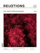 Relations. No. 822, Automne 2023 - Jacques Goldstyn, Claude Vaillancourt, Mélissa Verreault, Nathalie Plaat, Julie Perreault, Yves-Marie Abraham, Patricia A. McAnany, Delphine Masset, Catherine Caron, Myriam Cloutier, Andrea Levy, Michel Maxime Egger, Jean-Paul Engélibert, Jean-Lou David, Yenny Vega Cárdenas, Josiane Rioux Collin, Jorge Legoas P., François-Julien Côté-Rémy, Rowena Soriaga, Emné Nasereddine, Patrick Renaud, Éric Debacq - Centre justice et foi