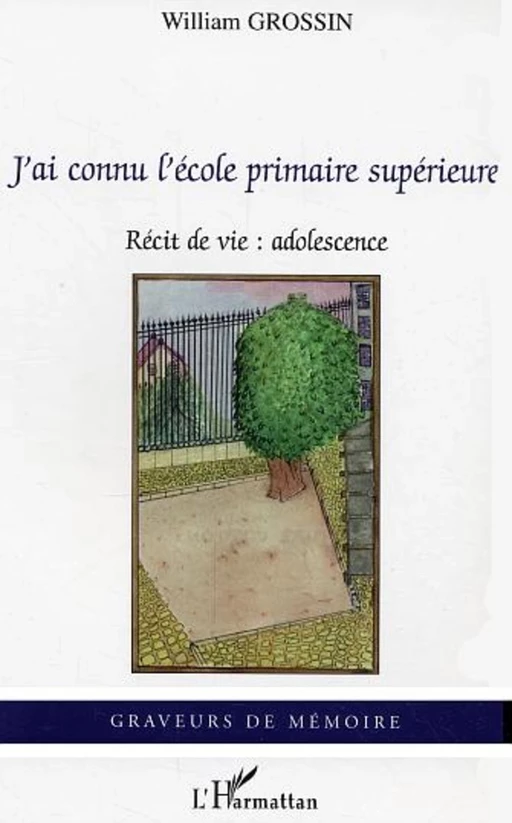 J'ai connu l'école primaire supérieure - William Grossin - Editions L'Harmattan