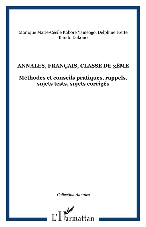 Annales, français, classe de 3ème - Delphine Ivette Kando Dakouo, Monique Marie-Cécile Kabore Yameogo - Editions L'Harmattan