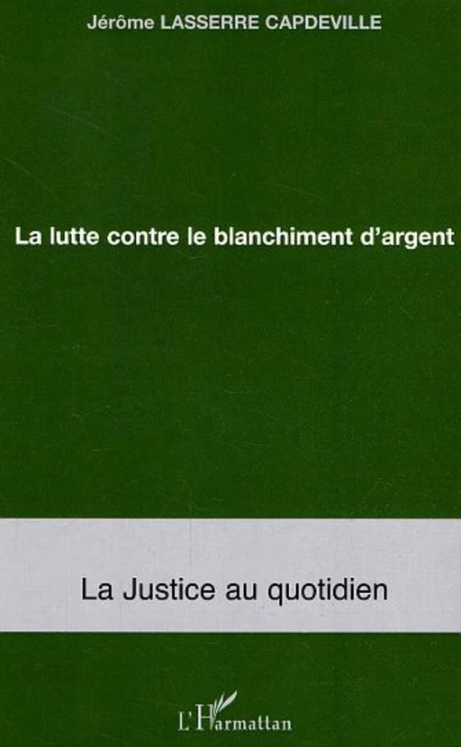 La lutte contre le blanchiment d'argent - Jérôme Lasserre Capdeville - Editions L'Harmattan