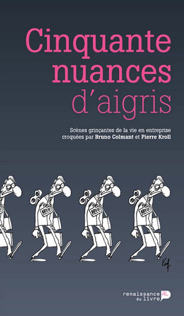 Cinquante nuances d'aigris - Bruno Colmant, Pierre Kroll - Renaissance du livre