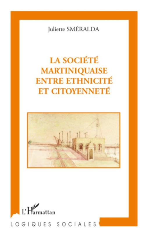 La société martiniquaise entre ethnicité et citoyenneté - Juliette Smeralda - Editions L'Harmattan