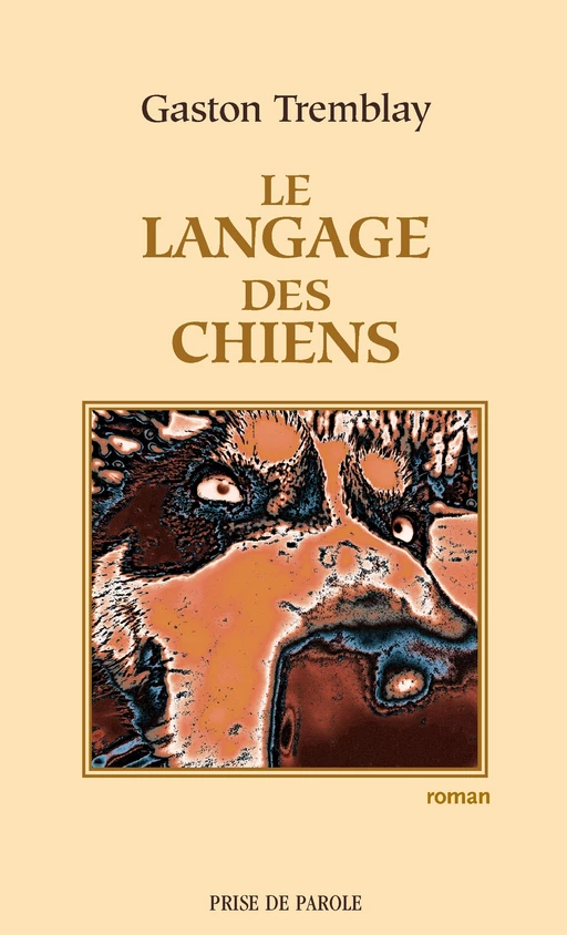 Le langage des chiens - Gaston Tremblay - Éditions Prise de parole