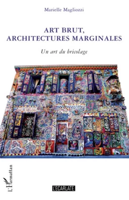 Art brut, architectures marginales