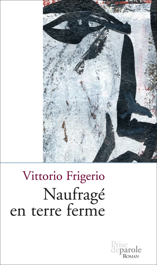 Naufragé en terre ferme - Vittorio Frigerio - Éditions Prise de parole