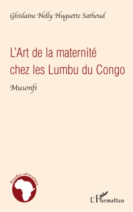 L'Art de la maternité chez les Lumbu du Congo - Ghislaine Nelly Huguette Sathoud - Editions L'Harmattan