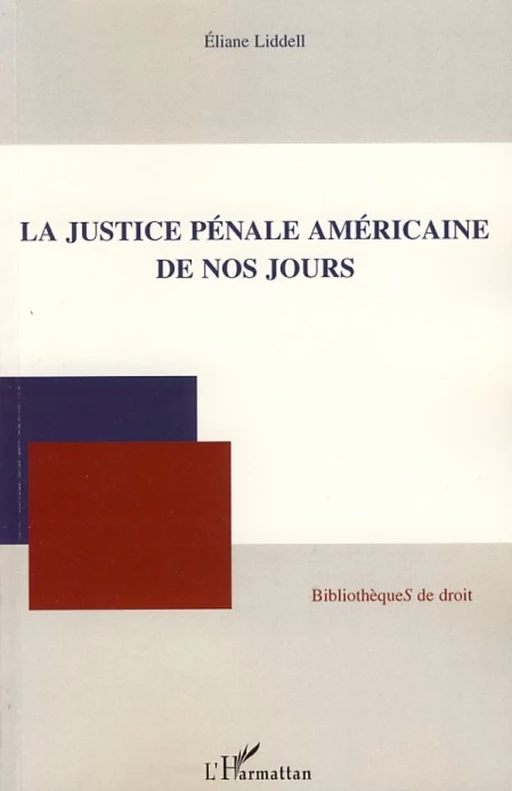 La justice pénale américaine de nos jours - Eliane Liddell - Editions L'Harmattan