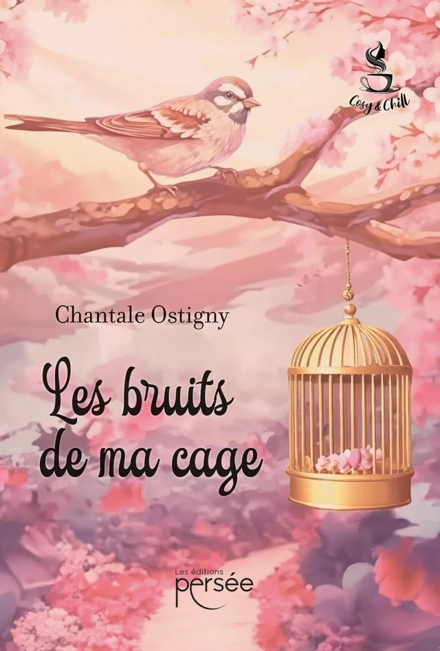 Les bruits de ma cage - Chantale Ostigny - Éditions Persée