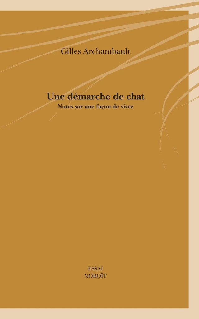 Une démarche de chat - Gilles Archambault - Éditions du Noroît