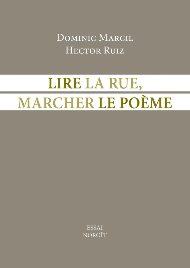 Lire la rue, marcher le poème - Dominic Marcil, Hector Ruiz - Éditions du Noroît