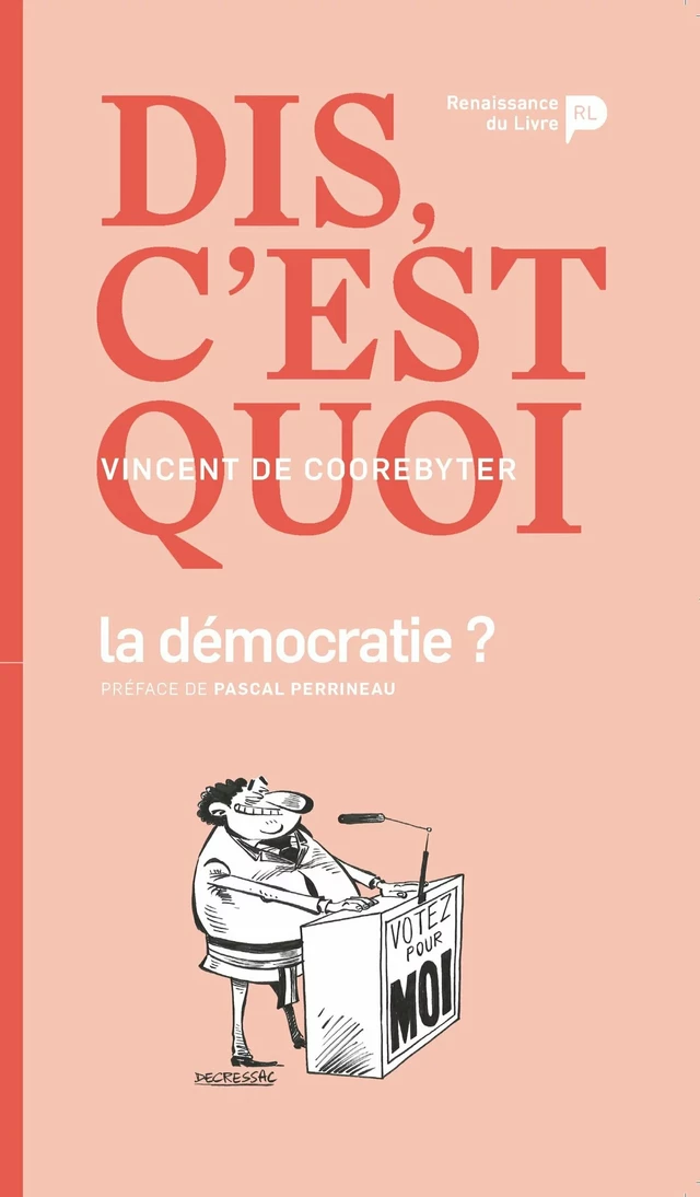 Dis, c'est quoi la démocratie ? - Vincent de Coorebyter - Renaissance du livre