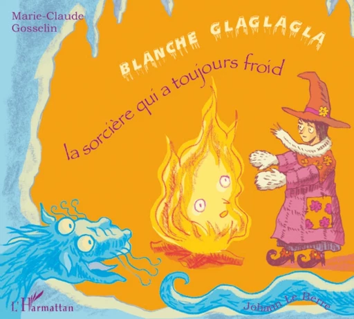 Blanche Glaglagla - Johann Le Berre, Marie Claude Gosselin - Editions L'Harmattan