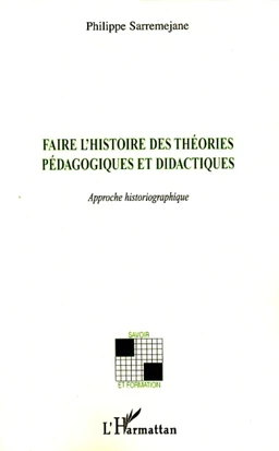 Faire l'histoire des théories pédagogiques et didactiques