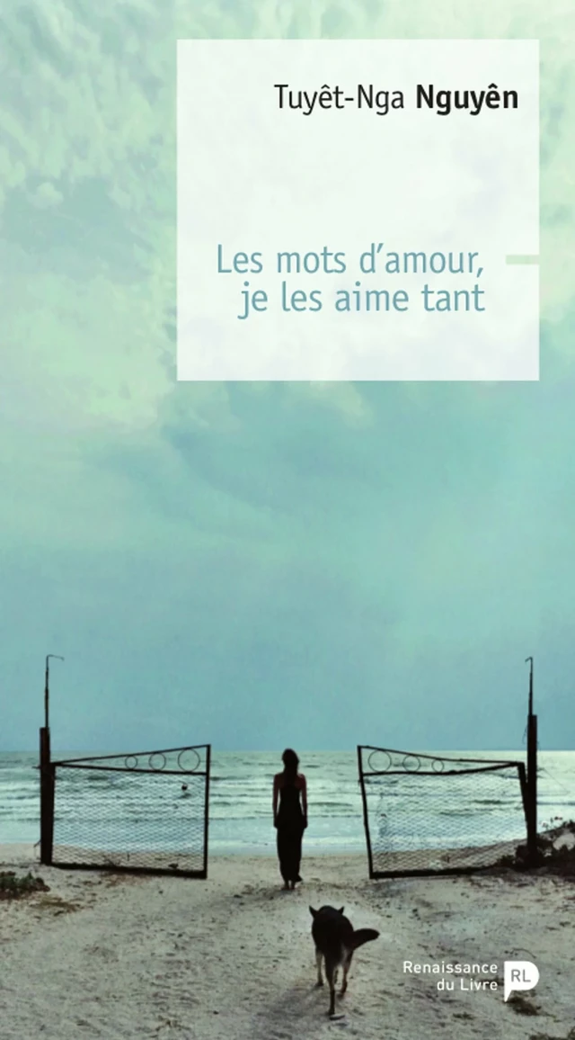 Les mots d’amour, je les aime tant - Tuyet-nga Nguyen - Renaissance du livre