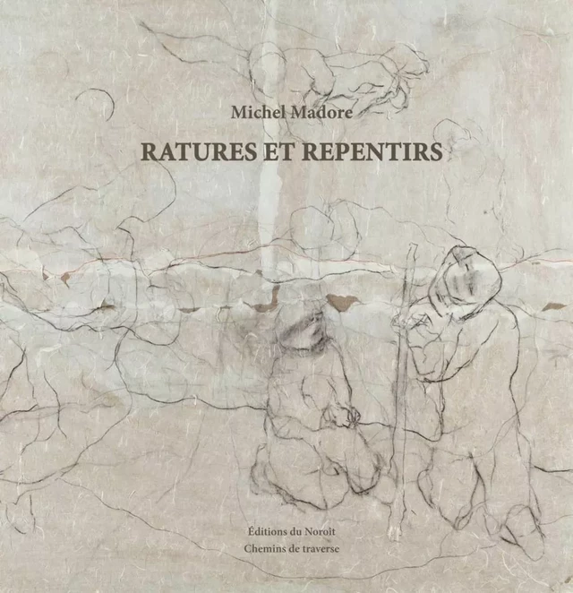 Ratures et repentirs - Michel Madore - Éditions du Noroît