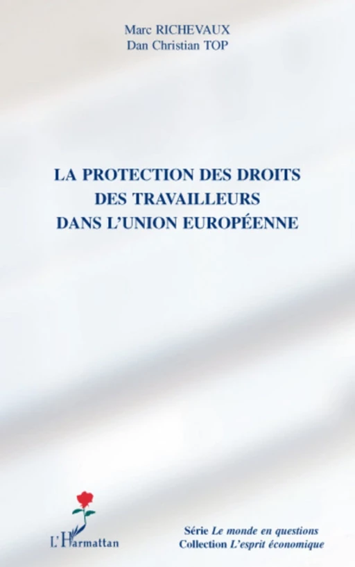 La protection des droits des travailleurs dans l'Union européenne - Marc Richevaux, Dan Christian Top - Editions L'Harmattan