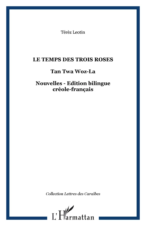 Le temps des trois roses - Térèz Léotin - Editions L'Harmattan