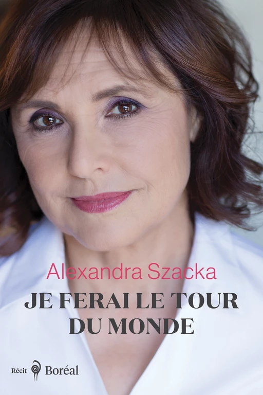 Je ferai le tour du monde - Alexandra Szacka - Editions du Boréal