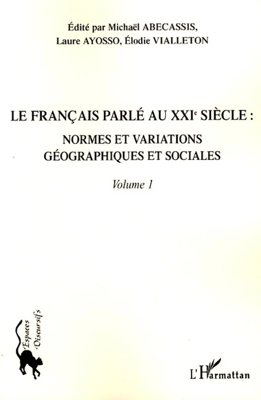 Le français parlé au XXIème siècle - Volume 1 - Elodie Vialleton, Laure Ayosso, Michaël Abecassis - Editions L'Harmattan