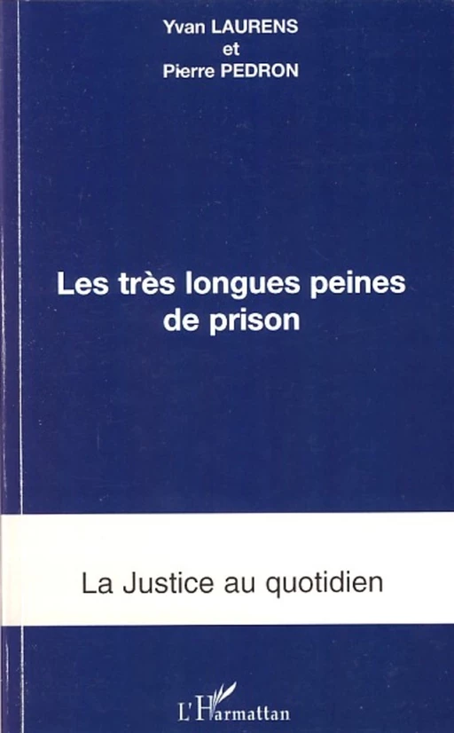 Les très longues peines de prison - Pierre Pedron, Yvan Laurens - Editions L'Harmattan