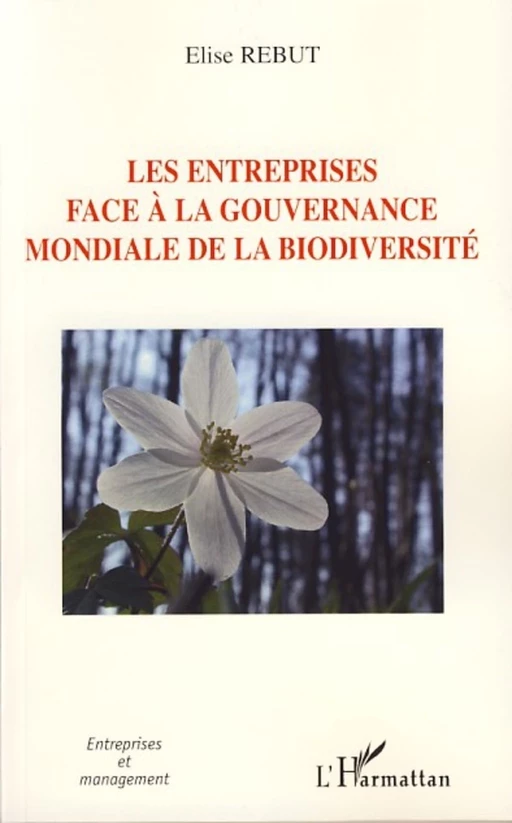 Les entreprises face à la gouvernance mondiale de la biodiversité - Elise Rebut - Editions L'Harmattan