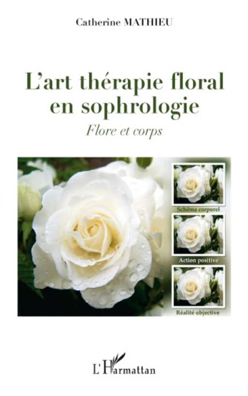 L'art thérapie floral en sophrologie - Catherine Mathieu - Editions L'Harmattan