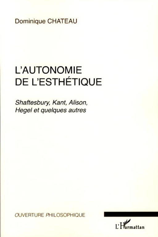 L'autonomie de l'esthétique - Dominique Chateau - Editions L'Harmattan