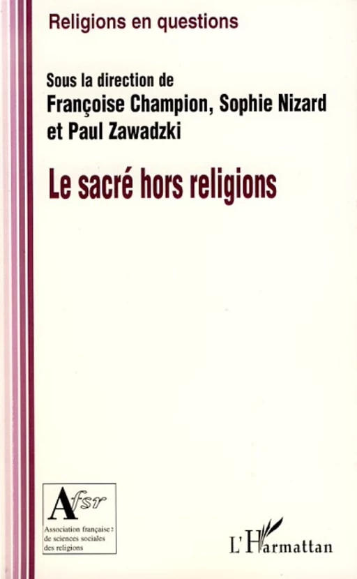 Le sacré hors religion - Paul Zawadzki, Françoise Champion, Sophie Nizard - Editions L'Harmattan