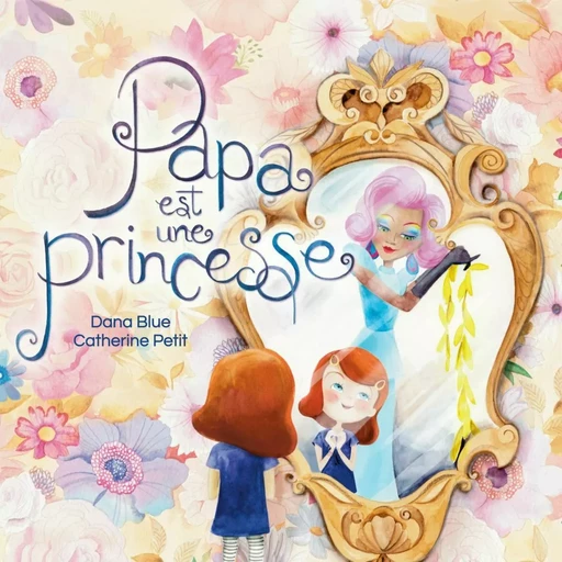 Papa est une princesse - Dana Blue - Boomerang Éditeur jeunesse