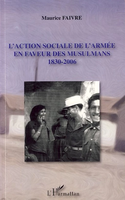 L'action sociale de l'armée en faveur des musulmans - Maurice Faivre - Editions L'Harmattan