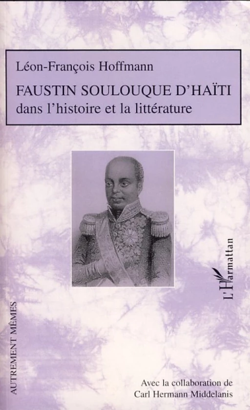 Faustin Soulouque d'Haïti - Léon-François Hoffmann - Editions L'Harmattan