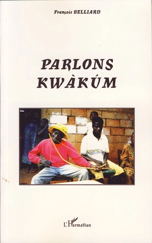 Parlons kwàkùm - François Belliard - Editions L'Harmattan