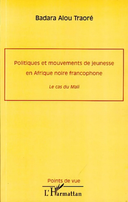 Politiques et mouvements de jeunesse en Afrique noire francophone - Badara Alou Traore - Editions L'Harmattan