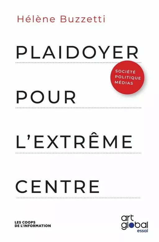 Plaidoyer pour l'extrême centre - Hélène Buzzetti - Art Global