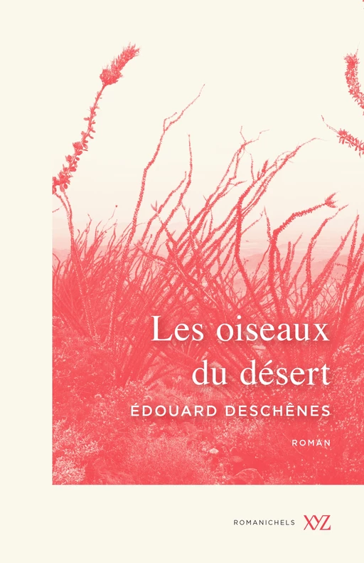 Les oiseaux du désert - Édouard Deschênes - Éditions XYZ