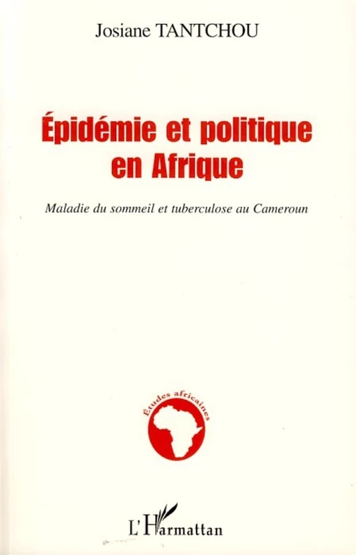 Epidémie et politique en Afrique - Josiane Tantchou - Editions L'Harmattan