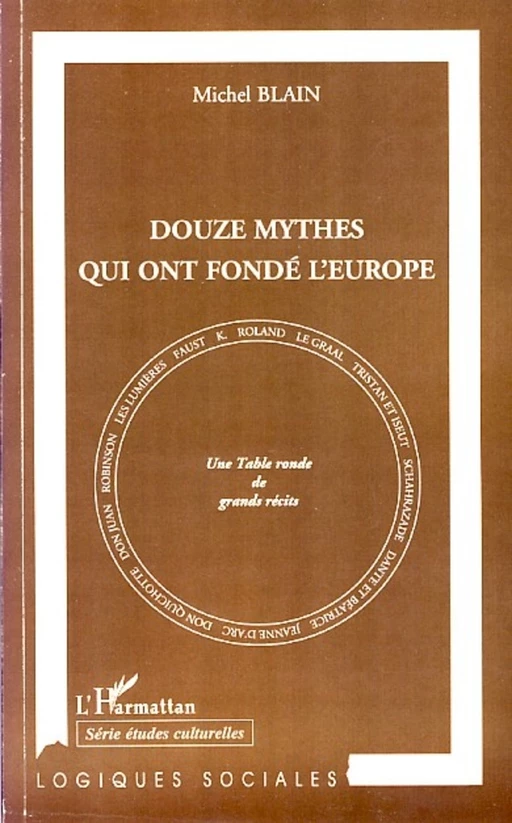 Douze mythes qui ont fondé l'Europe - Michel Blain - Editions L'Harmattan