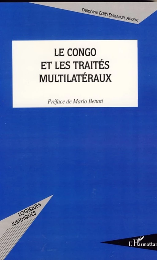 Le Congo et les traités multilatéraux - Delphine Emmanuel Adouki - Editions L'Harmattan