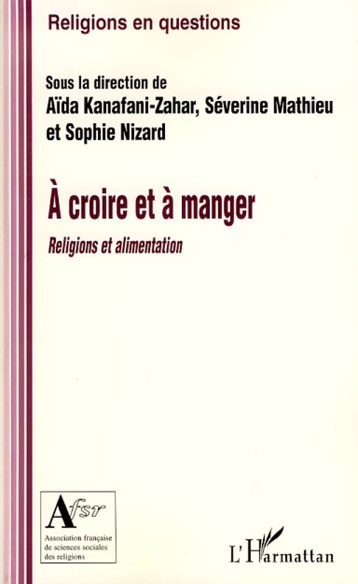 A croire et à manger - Sophie Nizard, Séverine Mathieu, Aïda Kanafani-Zahar - Editions L'Harmattan