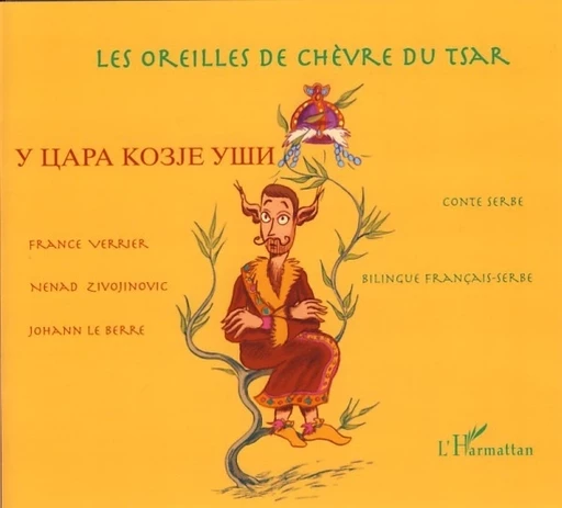 Les oreilles de chèvre du tsar - France Verrier, Nenad Zivojinovic, Johann Le Berre - Editions L'Harmattan