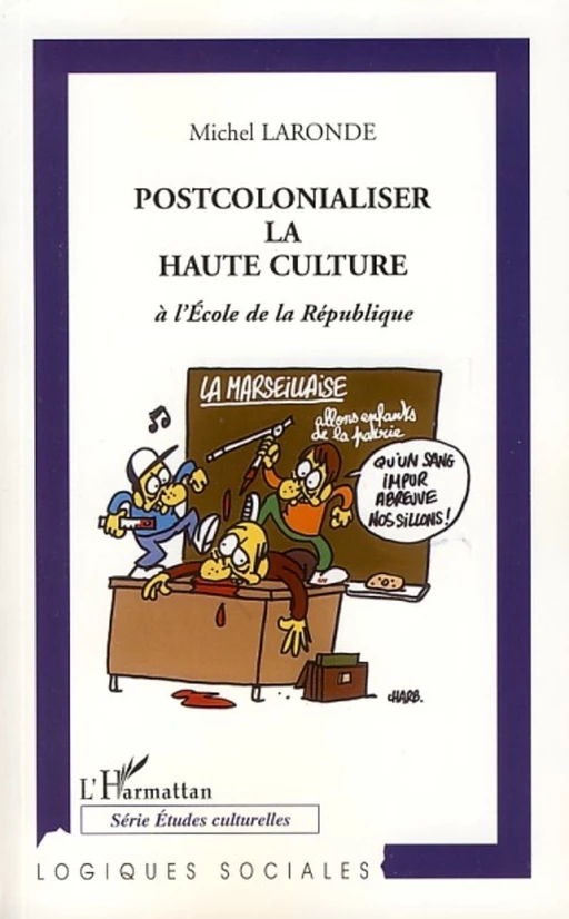 Postcolonialiser la haute culture à l'école de la république - Michel Laronde - Editions L'Harmattan