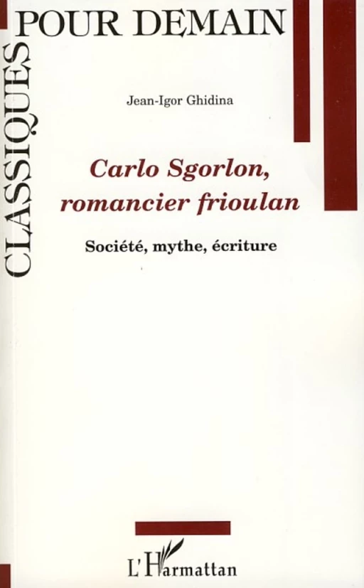 Carlo Sgorlon, romancier frioulan - Jean-Igor Ghidina - Editions L'Harmattan